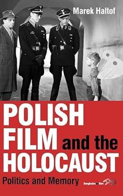 Polish Film and the Holocaust: Politcs and Memory by Haltof, Marek | Library | Political Science