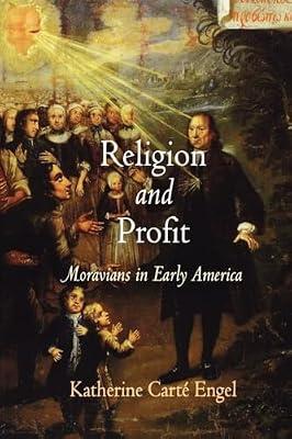Religion and Profit: Moravians in Early America (Early American Studies) by Engel, Katherine Carte | Paperback | History Of The Americas