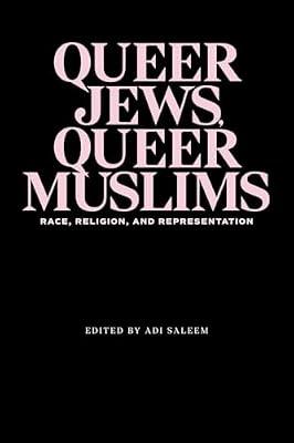 Queer Jews, Queer Muslims: Race, Religion, and Representation | Paperback | Social Science