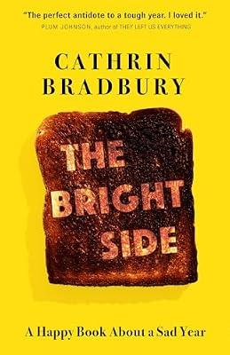 The Bright Side: A Happy Book About a Sad Year by Bradbury, Cathrin | Paperback | Biography & Autobiography