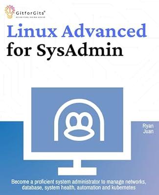 Linux Advanced for SysAdmin: Become a proficient system administrator to manage networks, database, system health, automation and kubernetes by Juan, Ryan | Paperback | Computer Networking & Communications