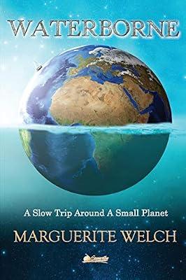 Waterborne: A Slow Trip Around a Small Planet by Welch, Marguerite | Paperback | Biography: General