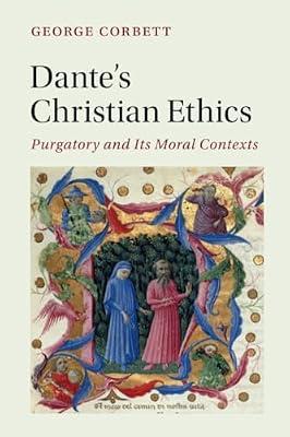 Dante's Christian Ethics: Purgatory and Its Moral Contexts: 110 (Cambridge Studies in Medieval Literature, Series Number 110) by Corbett, George | Paperback | Literary Criticism