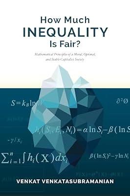 How Much Inequality Is Fair?: Mathematical Principles of a Moral, Optimal, and Stable Capitalist Society by Venkatasubramanian, Venkat | Paperback | Business & Economics