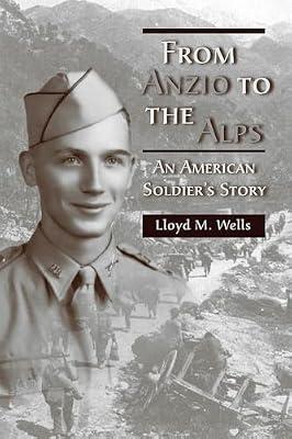 From Anzio to the Alps: An American Soldier's Story by Wells, Lloyd M. | Paperback | Military History