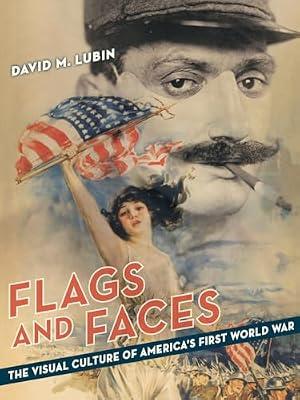 FLAGS AND FACES THE VISUAL CULTURE OF AMERICA'S FIRST WORLD WAR (HB 2015): 1 (Franklin D. Murphy Lectures) by CP U of California Pr | Hardcover | Art