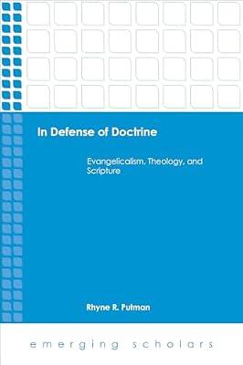 In Defense of Doctrine: Evangelicalism, Theology, and Scripture (Emerging Scholars) by Putman, Rhyne R. | Hardcover | Religion