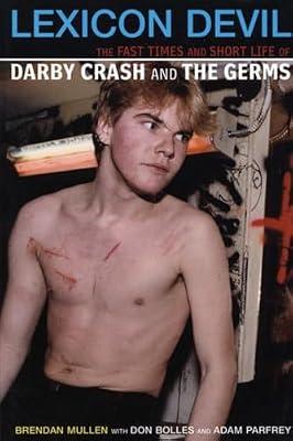 Lexicon Devil: The Short Life and Fast Times of Darby Crash and the Germs by Mullen, Brendan; Parfrey, Adam; Bolles, Don | Paperback | Punk