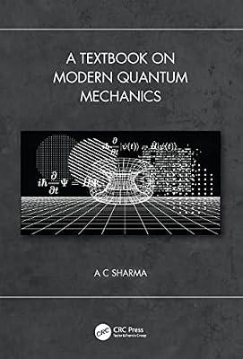 A Textbook on Modern Quantum Mechanics by Sharma, A C | Paperback | Quantum Physics (Quantum Mechanics And Quantum Field Theory)