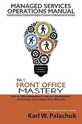 Vol. 1 - Front Office Mastery: Sops for Office Management, Finances, Administration, and Running Your Company More Efficiently by Palachuk, Karl W | Paperback | Consultancy & Grants For Businesses