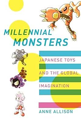 Millennial Monsters: Japanese Toys And the Global Imagination: 13 (Asia: Local Studies / Global Themes, 13) by Allison, Anne | Paperback | Social Science