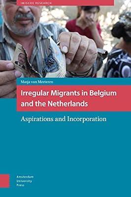 Irregular Migrants in Belgium and the Netherlands: Aspirations and Incorporation (Imiscoe Research) by Van Meeteren, Masja | Hardcover | Social Science