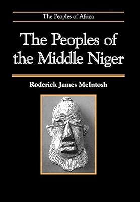 The Peoples of the Middle Niger: The Island of Gold (Peoples of Africa) by McIntosh, Roderick James | Hardcover | History