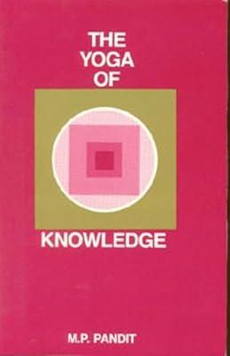 The Yoga of Knowledge: 2 (Talks at Center Series) by Pandit, M. P.; Pandit, Sri M. P. | Paperback | Philosophy