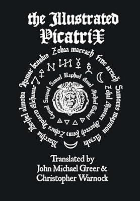 The Illustrated Picatrix: The Complete Occult Classic Of Astrological Magic by Warnock, Christopher; Greer, John Michael | Hardcover | Religion: General