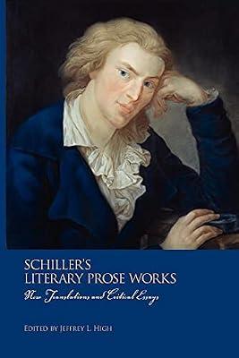 Schiller`s Literary Prose Works – New Translations and Critical Essays: 97 (Studies in German Literature Linguistics and Culture) by High, Jeffrey L. | Paperback | Prose: Non-Fiction