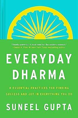 Everyday Dharma: 8 Essential Practices for Finding Success and Joy in Everything You Do by Gupta, Suneel | Hardcover | Self-Help