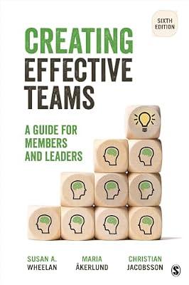 Creating Effective Teams: A Guide for Members and Leaders by Wheelan, Susan A.; �kerlund, Maria; Jacobsson, Christian | Paperback | Business & Economics