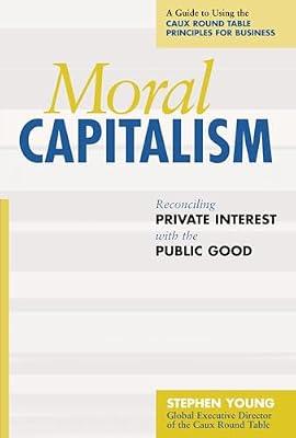 Moral Capitalism: Reconciling Private Interest With the Public Good (UK PROFESSIONAL BUSINESS Management / Business) by Young, Stephen | Hardcover | Business & Economics