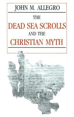 The Dead Sea Scrolls and the Christian Myth by Allegro, John Marco | Paperback | Religion