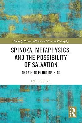 Spinoza, Metaphysics, and the Possibility of Salvation: The Finite in the Infinite (Routledge Studies in Seventeenth-century Philosophy) by Koistinen, Olli | Paperback | Philosophy