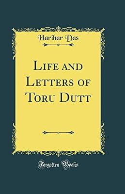 Life and Letters of Toru Dutt (Classic Reprint) by Das, Harihar | Hardcover | General Fiction (Children'S