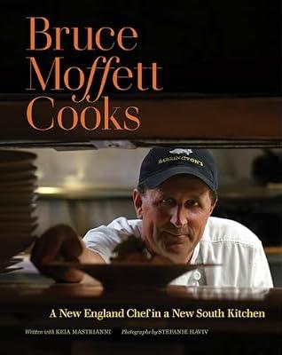 Bruce Moffett Cooks: A New England Chef in a New South Kitchen by Moffett, Bruce | Hardcover | Southeastern & South Atlantic States