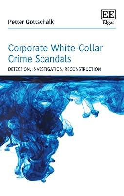 Corporate White-Collar Crime Scandals: Detection, Investigation, Reconstruction by Gottschalk, Petter | Hardcover | Social Science