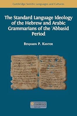 The Standard Language Ideology of the Hebrew and Arabic Grammarians of the ʿAbbasid Period: 1 (Semitic Languages and Cultures) by Kantor, Benjamin Paul | Paperback | Religion