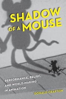 Shadow of a Mouse: Performance, Belief, and World-Making in Animation by Crafton, Donald | Paperback | Performing Arts