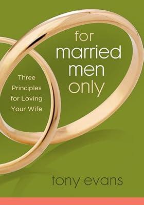 For Married Men Only: Three Principles for Loving Your Wife by Evans, Tony | Paperback | Christian Life & Practice