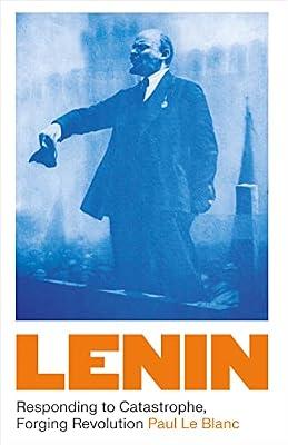 Lenin: Responding to Catastrophe, Forging Revolution by Le Blanc, Paul | Paperback | Biography: Historical