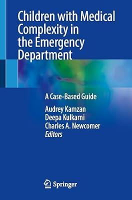 Children With Medical Complexity in the Emergency Department: A Case-based Guide | Paperback | Medical