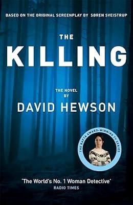 The Killing: Based on the Bafta Award-winning TV Series Written by Soren Sveistrup by Hewson, David | Hardcover | Fiction