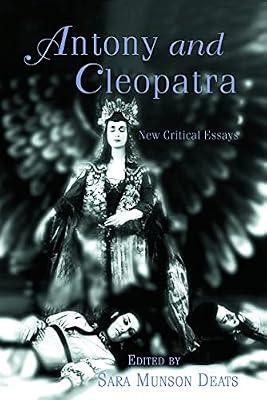 Antony and Cleopatra: New Critical Essays (Shakespeare Criticism) by Deats, Sara M. | Paperback | Literary Criticism