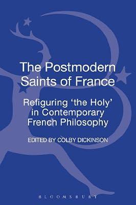 The Postmodern Saints of France: Refiguring the Holy in Contemporary French Philosophy | Hardcover | Religion