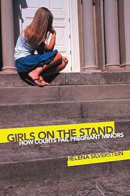 Girls on the Stand: How Courts Fail Pregnant Minors by Silverstein, Helena | Paperback | Law