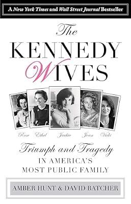 Kennedy Wives: Triumph and Tragedy in America's Most Public Family by Batcher, David; Hunt, Amber | Paperback | Biography: Historical