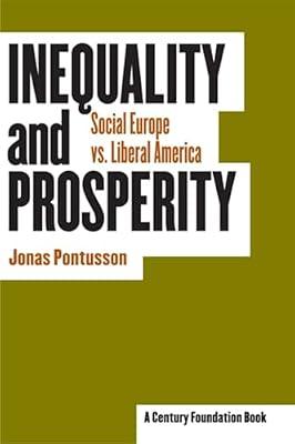 Inequality And Prosperity: Social Europe Vs. Liberal America (A Century Foundation Book Cornell Studies in Political Economy) by Pontusson, Jonas | Hardcover | Political Science