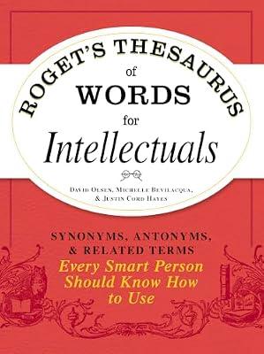 Roget'S Thesaurus Of Words For Intellectuals by Olsen, David; Bevilacqua, Michelle; Hayes, Justin Cord | Paperback | Reference