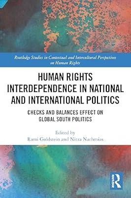 Human Rights Interdependence in National and International Politics: Checks and Balances Effect on Global South Politics (Routledge Studies in ... Intercultural Perspectives on Human Rights) | Paperback | Political Science