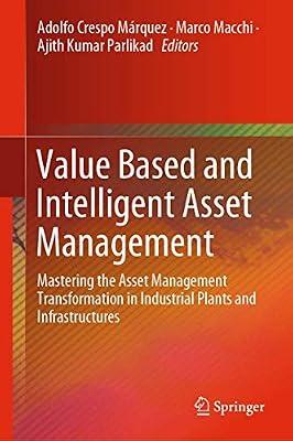 Value Based and Intelligent Asset Management: Mastering the Asset Management Transformation in Industrial Plants and Infrastructures | Hardcover | Security & Fire Alarm Systems