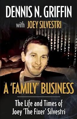 A 'Family' Business: The Life And Times Of Joey 'The Fixer' Silvestri by Griffin, Dennis N | Paperback | True Stories