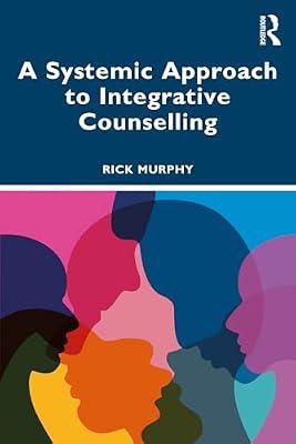 A Systemic Approach to Integrative Counselling by Murphy, Rick | Paperback | Psychology