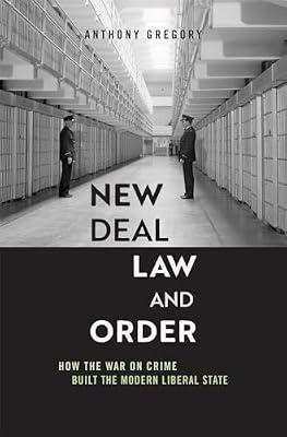 New Deal Law and Order: How the War on Crime Built the Modern Liberal State by Gregory, Anthony | Hardcover | History Of The Americas