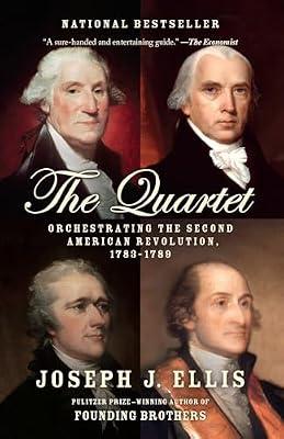 The Quartet: Orchestrating the Second American Revolution, 1783-1789 by Ellis, Joseph J. | Paperback | History