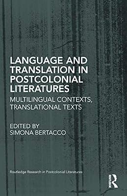 Language and Translation in Postcolonial Literatures: Multilingual Contexts, Translational Texts: 49 (Routledge Research in Postcolonial Literatures) | Hardcover | Language Arts & Disciplines