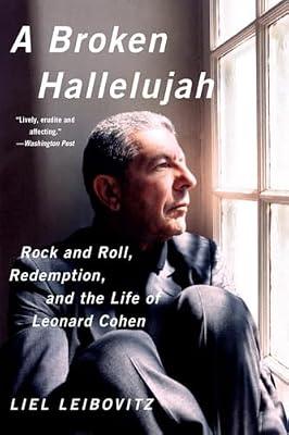 A Broken Hallelujah: Rock and Roll, Redemption, and the Life of Leonard Cohen by Leibovitz, Liel | Paperback | Biography & Autobiography
