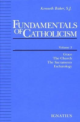 Fundamentals of Catholicism: v. 3 by Baker, Lord Kenneth | Paperback | Roman Catholicism