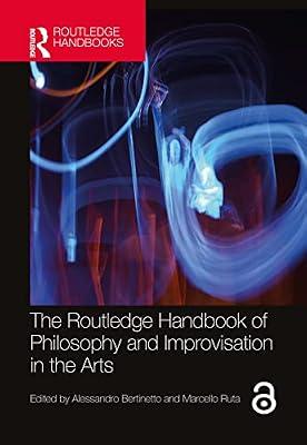 ROUTLEDGE HANDBOOK OF PHILOSOPHY AND IMPROVISATION IN THE ARTS (Routledge Handbooks in Philosophy) | Hardcover | The Arts: General Topics